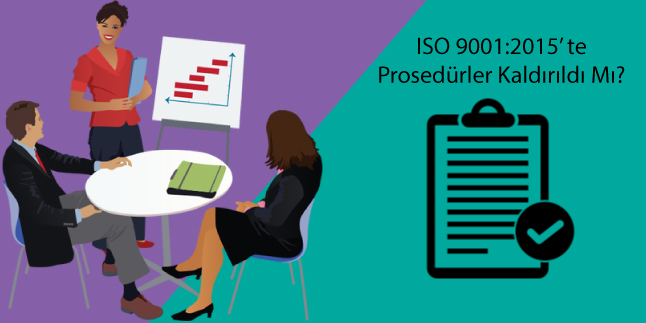 ISO 9001:2015 Prosedürler Kalktı Mı?